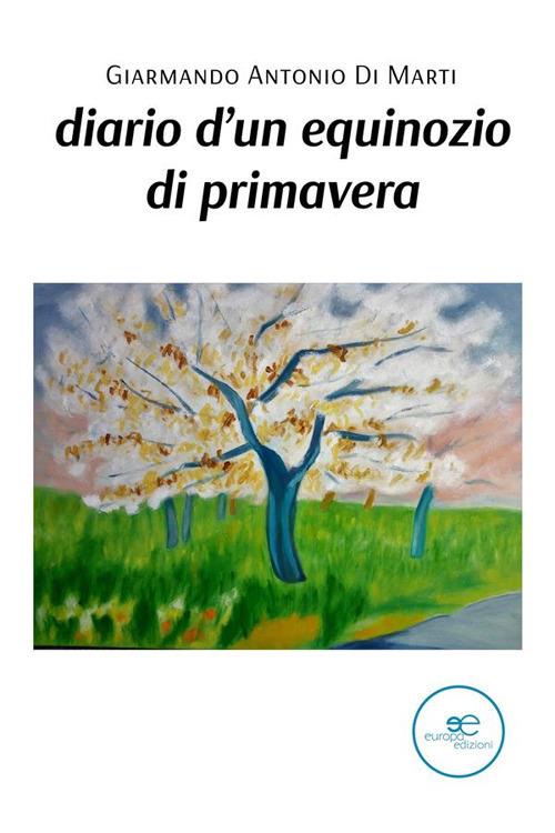 Diario d'un equinozio di primavera - Giarmando Antonio Di Marti - ebook