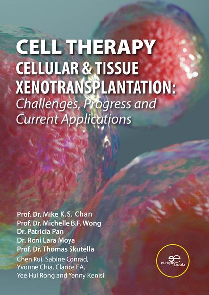 Cell Theraphy. Cellular & tissue xenotransplation. Challenges, progress & current applications - Mike Chan,Michelle Wong,Patricia Pan - copertina