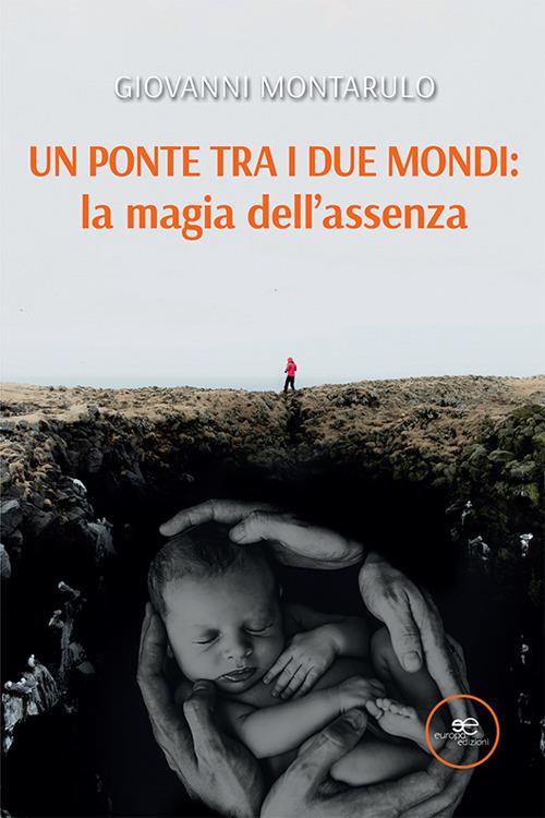 Un ponte tra i due mondi: la magia dell'assenza - Giovanni Montarulo - copertina