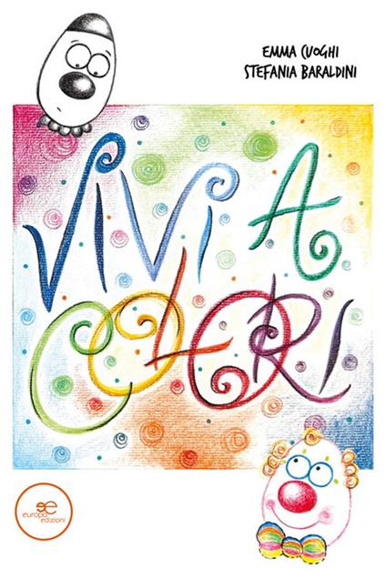 Vivi a colori - Stefania Baraldini,Emma Cuoghi - ebook