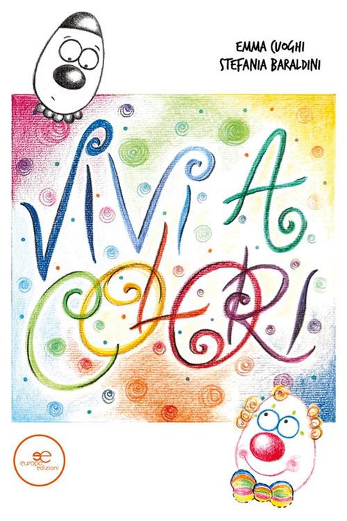 Vivi a colori - Stefania Baraldini,Emma Cuoghi - ebook