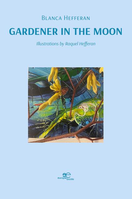 Gardener in the Moon - Blanca Hefferan - copertina