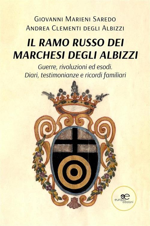 Il ramo russo dei marchesi degli Albizzi - Andrea Clementi degli Albizzi,Giovanni Marieni Saredo - ebook