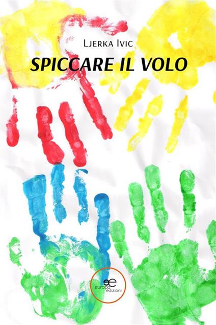 Spiccare il volo - Ivic Ljerka - ebook