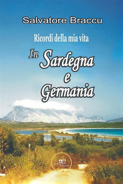 Ricordi della mia vita. In Sardegna e in Germania - Salvatore Braccu - ebook