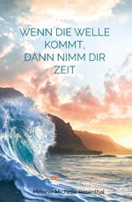 Wenn die Welle kommt, dann nimm dir Zeit