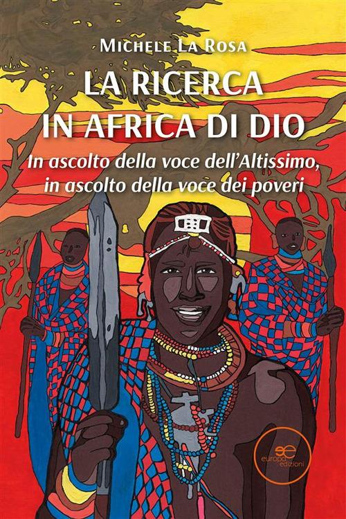 La ricerca in Africa di Dio. In ascolto della voce dell'altissimo, in ascolto della voce dei poveri - Michele La Rosa - ebook