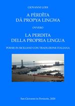 A pèrd?ta dâ propya lingwa. Ovvero La perdita della propria lingua. Testo italiano e siciliano