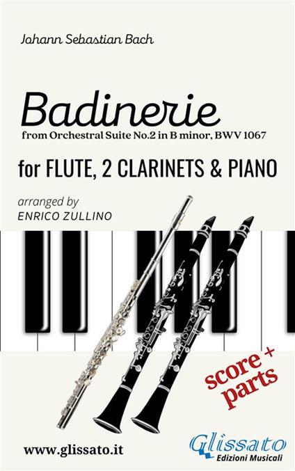 «Badinerie» from orchestral suite no. 2 in B minor, BWV 1067 for flute, 2 clarinets and piano. Score & parts. Partitura e parti - Johann Sebastian Bach - ebook