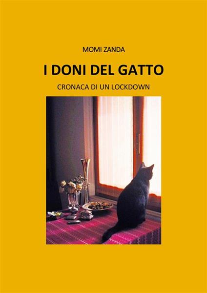 I doni del gatto. Cronaca di un lockdown - Momi Zanda - ebook