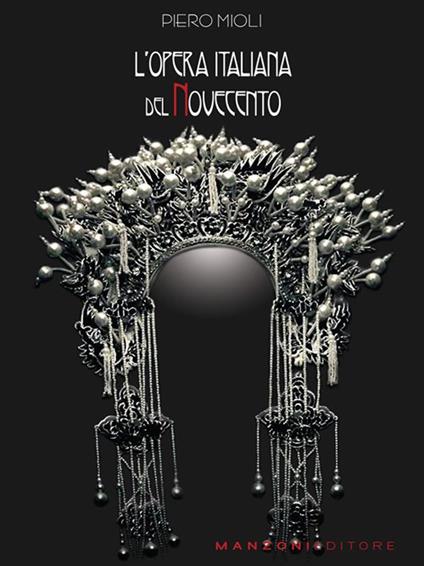 L' opera italiana del Novecento - Piero Mioli - ebook