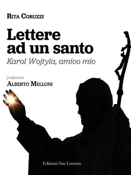 Lettere ad un santo. Karol Wojtyla, amico mio - Rita Coruzzi - ebook