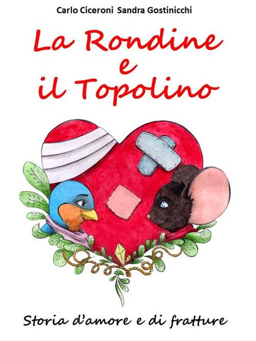 La Rondine e il Topolino. Storia d'amore e di fratture - Carlo Ciceroni,Sandra Gostinicchi - ebook