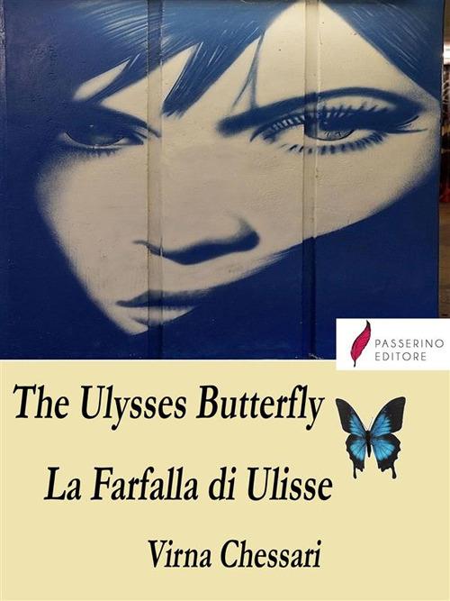 The Ulysses Butterfly La Farfalla di Ulisse - Virna Chessari - ebook