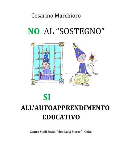 No al sostegno, Sì all'autoapprendimento educativo - Cesarino Marchioro - ebook