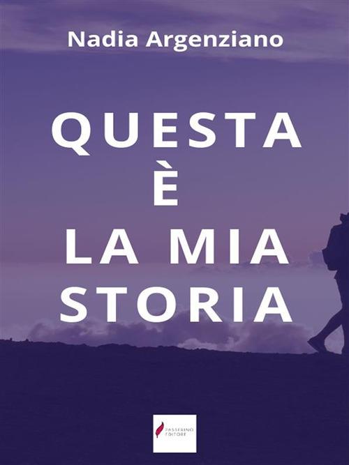 Questa è la mia storia - Nadia Argenziano - ebook