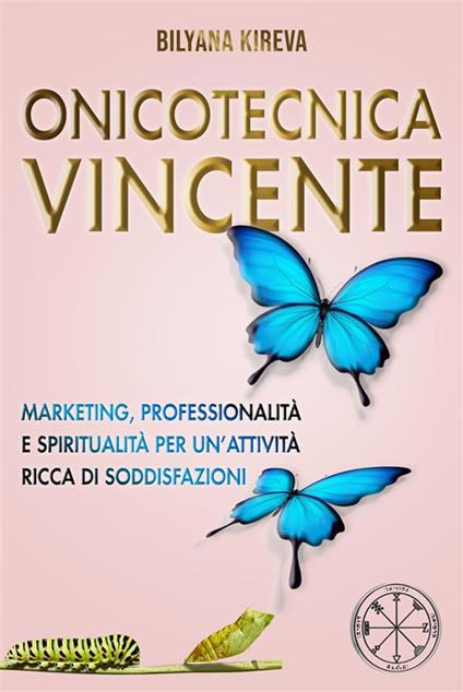 Onicotecnica vincente. Marketing, professionalità e spiritualità per un'attività ricca di soddisfazioni - Bilyana Kireva - ebook