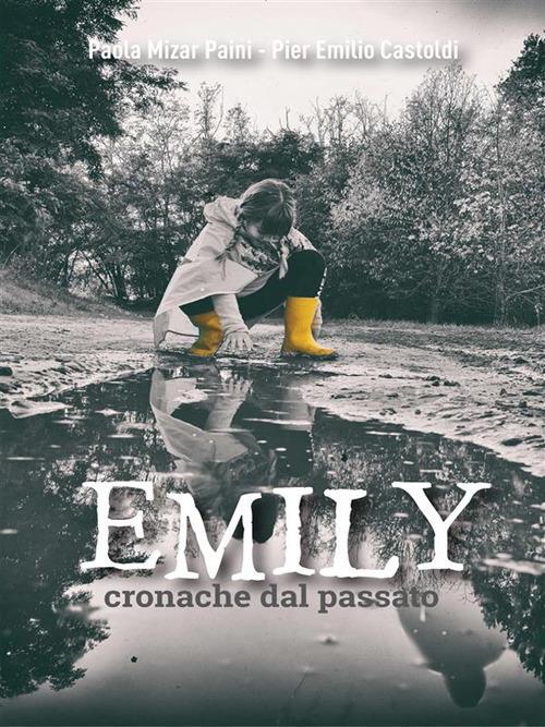 Emily. Cronache dal passato - Pier Emilio Castoldi,Paola Mizar Paini - ebook