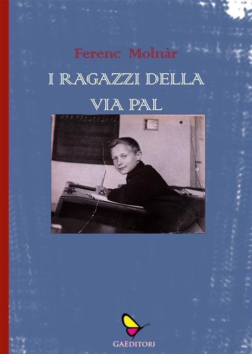 I ragazzi della via Pàl - Ferenc Molnár - ebook