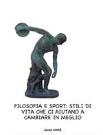 Filosofia e sport: stili di vita che ci aiutano a cambiare in meglio