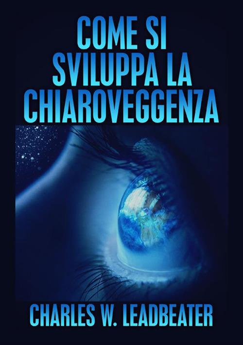 Come si sviluppa la chiaroveggenza - Charles W. Leadbeater - copertina