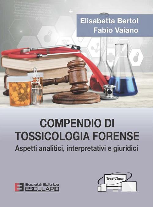 Compendio di tossicologia forense - Elisabetta Bertol,Fabio Vaiano - ebook