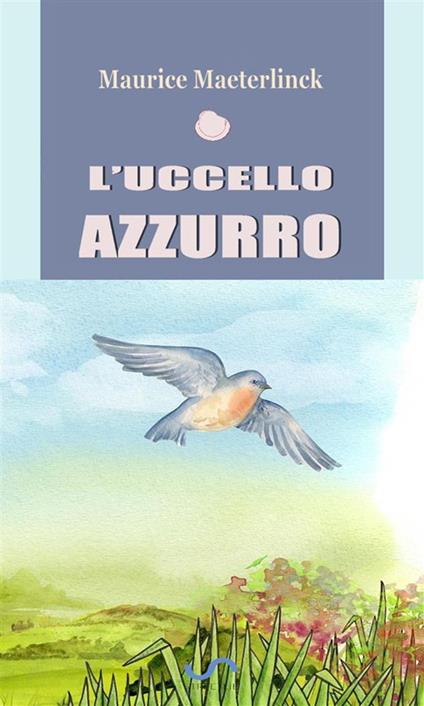 L' uccello azzurro - Maurice Maeterlinck - ebook