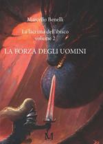 La forza degli uomini. La lacrima dell'ibisco. Vol. 2