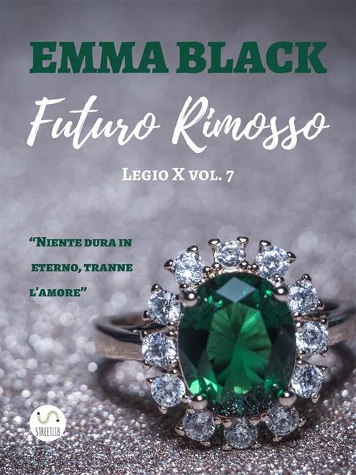 Futuro rimosso. Legio X. Vol. 7 - Emma Black - ebook