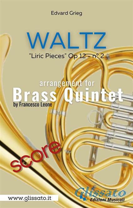 Lyric Piece op.112 No 2 (Waltz). Brass Quintet. Score. Partitura - Edvard Grieg - ebook