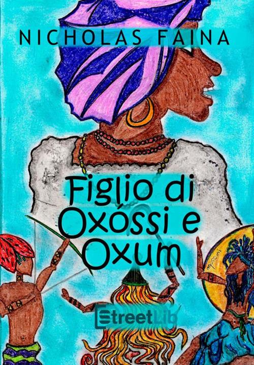 Figlio di Oxóssi e Oxum. Il bambino nel Candomblé - Nicholas Faina - copertina