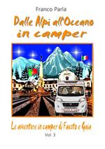 Le avventure in camper di Fausto e Gaia. Vol. 3: Dalle Alpi all’oceano in camper