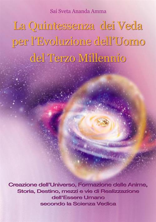 La quintessenza dei Veda per l'evoluzione dell'uomo del terzo millennio - Sai Sveta Ananda Amma - copertina