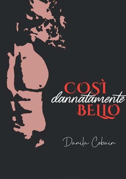 Così dannatamente bello - Danila Cobain - copertina