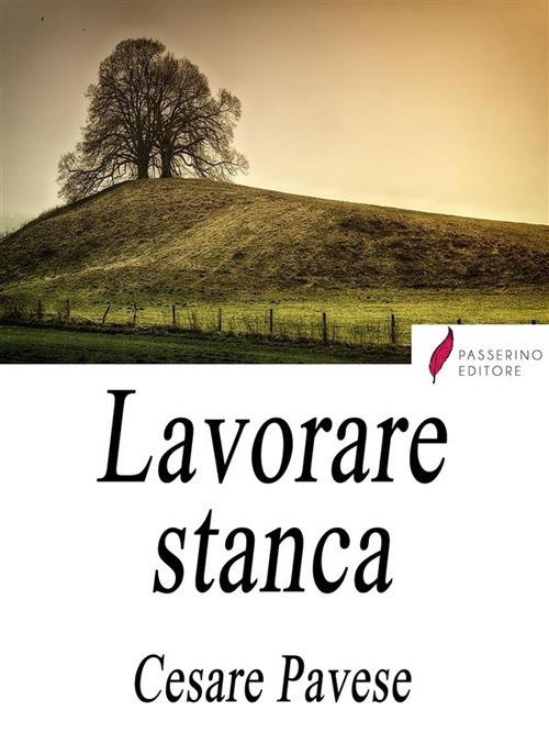 Lavorare stanca - Cesare Pavese - ebook