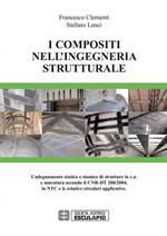 I compositi nell'ingegneria strutturale. L'adeguamento statico e sismico di strutture in c.a. e muratura secondo il CNR-DT 200/2004...