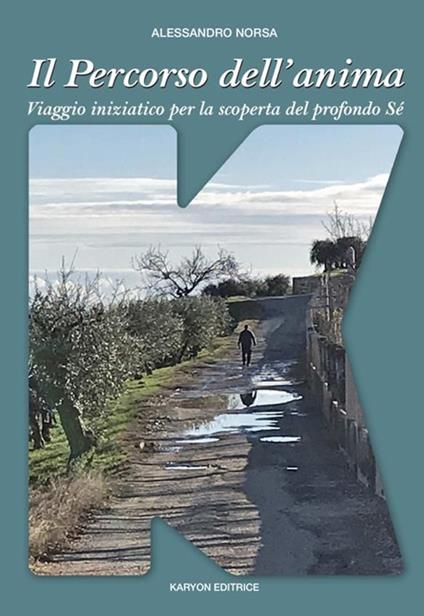 Il percorso dell'anima. Viaggio iniziatico per la scoperta del profondo Sé - Alessandro Norsa - copertina