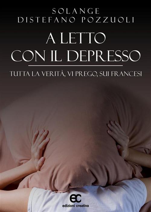 A letto con il depresso. Tutta la verità, vi prego, sui francesi -  Distefano Pozzuoli, Solange - Ebook - EPUB2 con Adobe DRM | IBS