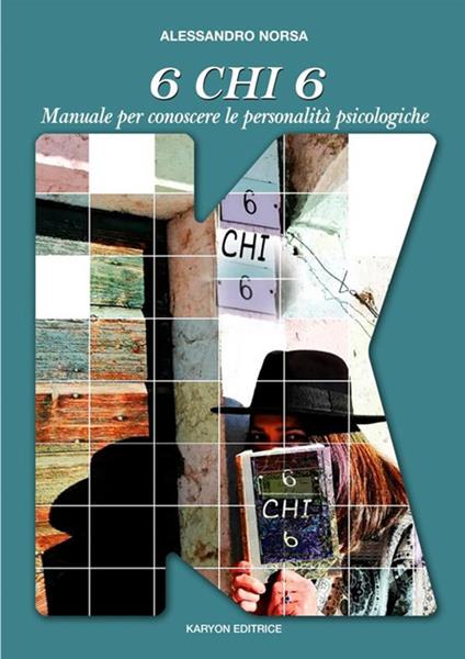 6 chi 6. Manuale per la conoscenza delle personalità psicologiche - Alessandro Norsa - copertina