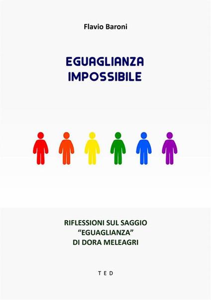 Eguaglianza impossibile. Riflessioni sul saggio «Eguaglianza» di Dora Meleagri - Flavio Baroni - ebook