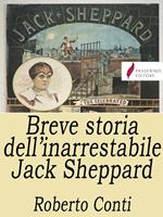 Breve storia dell'inarrestabile Jack Sheppard