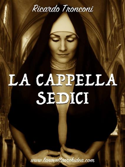 La cappella sedici - Ricardo Tronconi - ebook