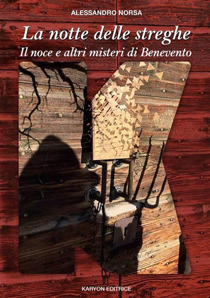 La notte delle streghe. Il noce e altri misteri di Benevento - Alessandro Norsa - ebook