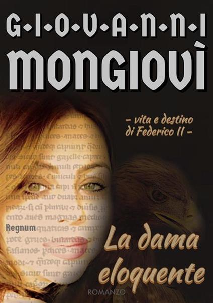 La dama eloquente. Vita e destino di Federico II. Regnum - Giovanni Mongiovì - ebook