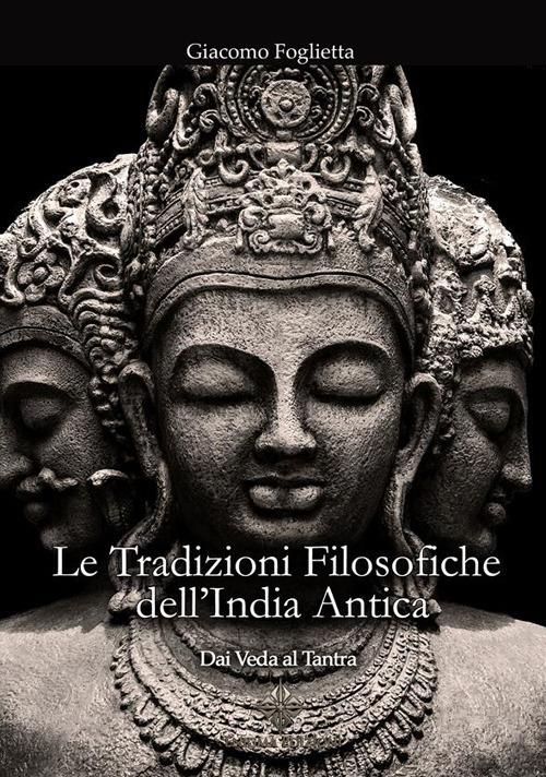 Le tradizioni filosofiche dell'India antica. Dai Veda al Tantra - Giacomo Foglietta - ebook