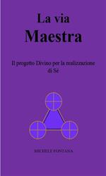 La via maestra. Il progetto divino per la realizzazione di sé