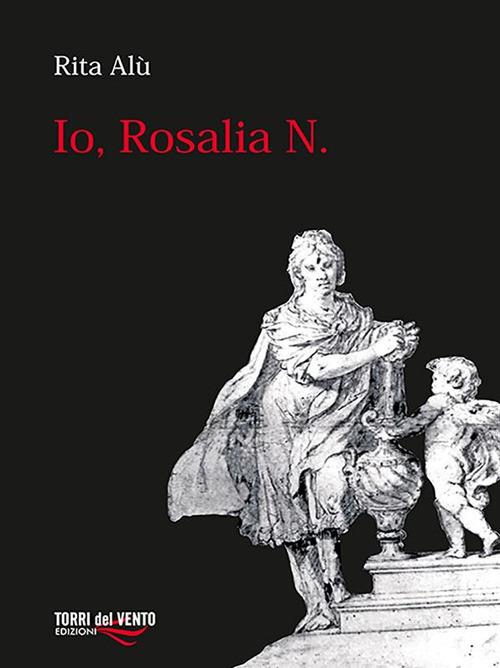 Io, Rosalia N - Rita Alù - ebook