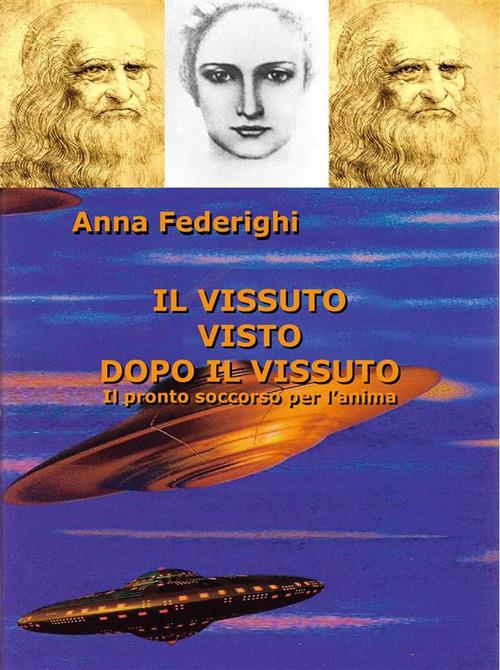 Il vissuto visto dopo il vissuto. Il pronto soccorso per l'anima - Anna Federighi - ebook