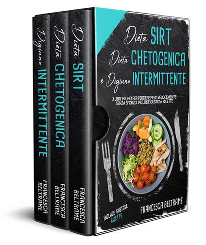 Dieta Sirt. Dieta chetogenica. Digiuno intermittente - Beltrame, Francesca  - Ebook - EPUB2 con Adobe DRM
