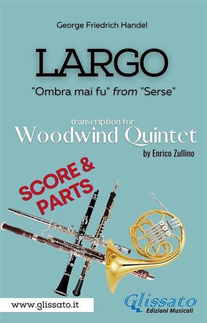 Largo. «Ombra mai fu» from «Serse» Woodwind quintet (score & parts). Partitura e parti - Georg Friedrich Händel - ebook